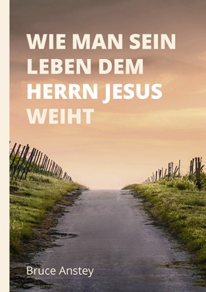Wie man sein Leben dem Herrn Jesus weiht - E-Book